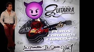 El De La Guitarra Mix Corridos chingones Dj Cobra JR  2019