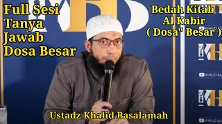 Tanya Jawab Full kitab Al Kabir Dosa Besar - Ustadz Khalid Basalamah #tanyajawab #khalidbasalamah