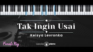 Tak Ingin Usai – Keisya Levronka (KARAOKE PIANO - FEMALE KEY)