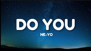 Ne-Yo - DO YOU (Lyrics) | Do you ever think of me any more"