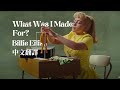 Billie Eilish 怪奇比莉 - What Was I Made For? 我為何而生？ - 中文翻譯