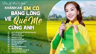 Nhạc Dân Ca Xứ Nghệ ANH CÓ BẰNG LÒNG VỀ QUÊ MẸ CÙNG EM - Khánh An | Dân Ca Xứ Nghệ Hay Nhất 2025