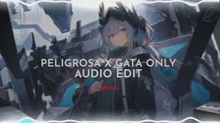 peligrosa x gata only - (audio edit)