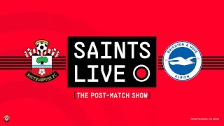 SAINTS LIVE: The Post-Match Show | Southampton vs Brighton & Hove Albion