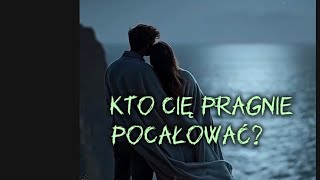 Kto to Cię pragnie pocałować?😚💋💋💋Tarot