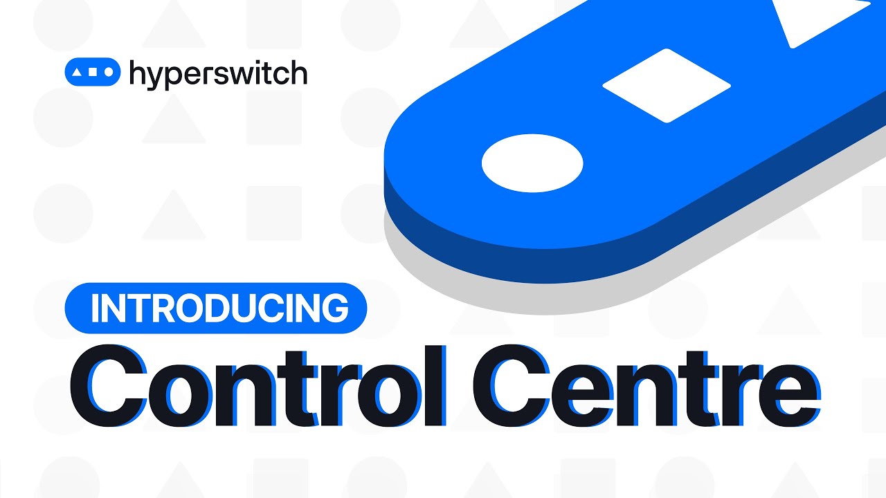Introducing Hyperswitch Control Center Youtube