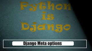 how Django processes models # Meta options 4.2 | Python is Django