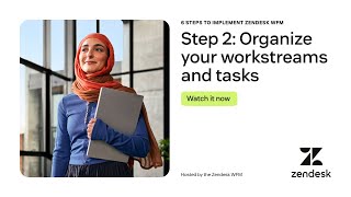 6 steps to implement Zendesk WFM - Step 2: Organize your work streams and tasks