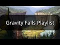 “Some people think it's a myth...” | Gravity Falls Playlist 1