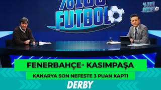 Fenerbahçe- Kasımpaşa | %100 Futbol | Rıdvan Dilmen & Murat Kosova