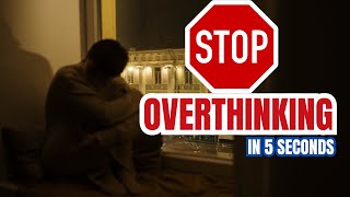 How to Stop Overthinking in 5 Seconds