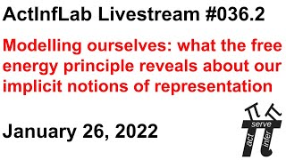 ActInf Livestream #036.2 ~ "Modelling ourselves: what the free energy principle reveals......"