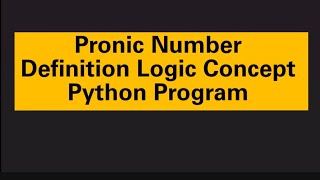 Pronic Number. Definition Logic Concept. Python Program
