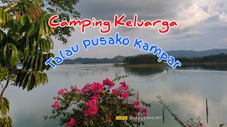 Talau Pusako Kampar || Camping Keluarga