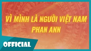 VÌ MÌNH LÀ NGƯỜI VIỆT NAM - PHAN ANN