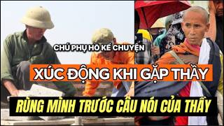 Chú phụ hồ và nhân duyên gặp thầy , ''  Rùng Mình '' khi gặp thầy buổi chiều tối và nghe thầy nói