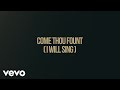 Chris Tomlin - Come Thou Fount (I Will Sing) (Lyric Video)