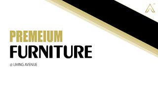 Premium Furniture @ Living Avenue