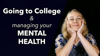 Going to College and Managing Your Mental Health