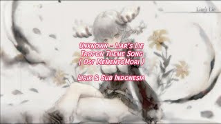 [EN] Liar's Lie / Tropon Theme Song ( Ost MementoMori ) | Lirik \u0026 Sub Indonesia