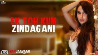 Ek Toh Kum Zindagani Full Video Song | Nora Fatehi, Sidharth Malhotra | Marjavaan ❤️❤️