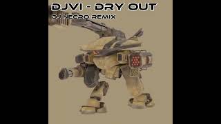 DJVI - Dry Out - ÐĴ Ŋ☰ÇŘÖ remix