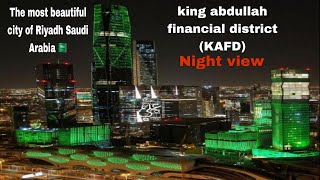 kafd riyadh saudi arabia | KAFD night view || the most beautiful city of riyadh Saudi Arabia