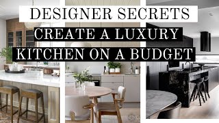 DESIGNER SECRETS TO CREATE A LUXURY KITCHEN ON A BUDGET REAL EXAMPLES I DO WITH MY CLIENTS!