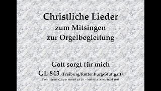 Gott sorgt für mich, was will ich sorgen GL 843 (Fr./Ro.-St.) Mitsingversion mit Orgelbegleitung