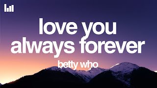 Betty Who - I Love You Always Forever (Lyrics)