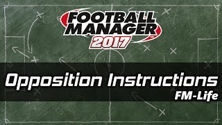 Football Manager 2017 Tips \u0026 Tricks | Opposition Instructions