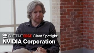 Cutting Edge Client Spotlight: NVIDIA