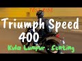 Triumph Speed 400 Test Ride - KL to Genting