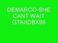 SHE CANT WAIT-DEMARCO