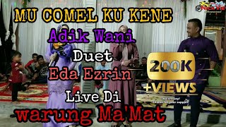 Mu Comel Ku Kene | Adik Wanie \u0026 Eda Ezrin Live Dikir Hari Raya Warung Ma'Mat