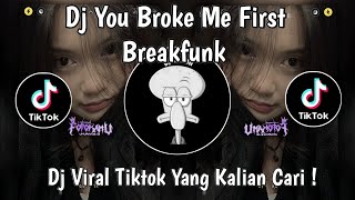 DJ YOU BROKE ME FIRST BREAKFUNK VIRAL TIKTOK TERBARU 2025 YANG KALIAN CARI !