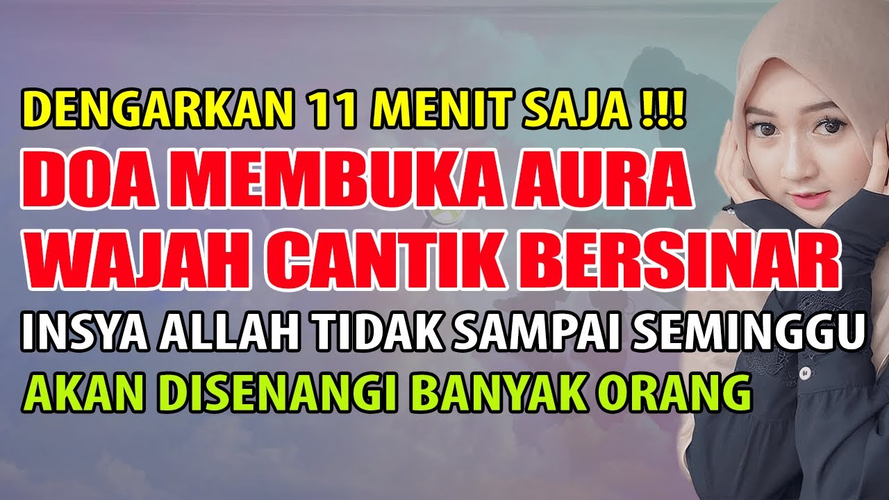 DOA MEMBUKA AURA WAJAH DAN TUBUH & RUQYAH PEMBUKA AURA WAJAH AGAR WAJAH ...