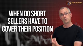 When Do Short Sellers Have to Cover Their Position