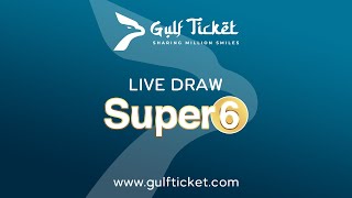 Gulf Ticket Super 6 Live Draw - January 04 2025