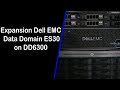 Guide Expansion Dell Data Domain ES30 on Dell EMC Data Domain DD6300