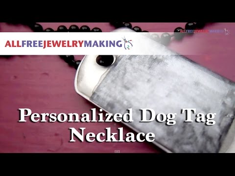 Make a Personalized Dog Tag Necklace Make a Personalized Dog Tag Necklace