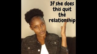 IF YOUR WOMAN DOES THIS, QUIT THE RELATIONSHIP!