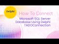 Delphi And MS SQL DB Connection Using Ado Component | Delphi Tutorial Programming ADO Connection