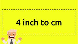 4 inches to cm