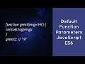Default Function Parameters In JavaScript - ES6 !
