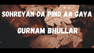 Sohreyan da pind a gaya lyrics। Gurnam Bhullar। Latest punjabi song। @punjabisongs3608