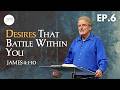 What to Do with Battles Within You | James 4:1-10 | Just Do It - James Ep.6 | Charles Price
