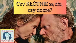 Czy KŁÓTNIE są złe, czy dobre? I jak ROZMAWIAĆ po kłótni?