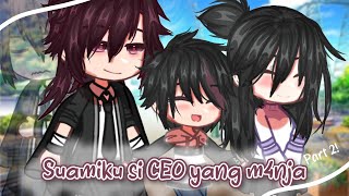 ✿✽Suamiku si CEO yang M4nja🥰✽✿||Part 2/2||GCMM 🇮🇩||Gacha Neon Indonesia