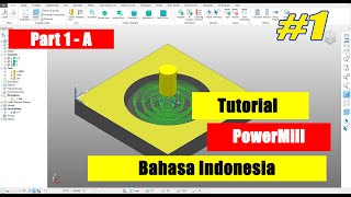 #1.TUTORIAL POWERMILL 2021 | BAHASA INDONESIA